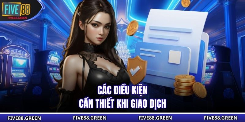 Các điều kiện cần thiết khi giao dịch