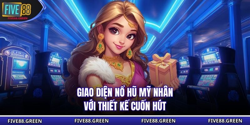 Giao diện nổ hũ mỹ nhân với thiết kế cuốn hút